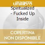 Spiritualized - Fucked Up Inside cd