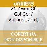 21 Years Of Goi Goi / Various (2 Cd) cd