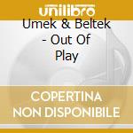 Umek & Beltek - Out Of Play cd