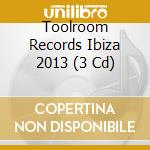Toolroom Records Ibiza 2013 (3 Cd) cd