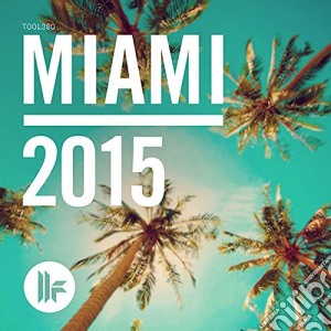 Toolroom Miami 2015 (3 Cd) cd musicale