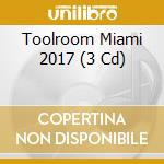 Toolroom Miami 2017 (3 Cd) cd
