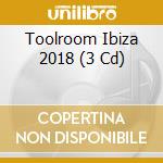 Toolroom Ibiza 2018 (3 Cd) cd