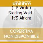 (LP Vinile) Sterling Void - It'S Alright vinile