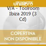 V/A - Toolroom Ibiza 2019 (3 Cd) cd musicale