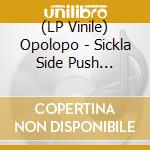 (LP Vinile) Opolopo - Sickla Side Push Shuffle vinile