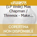 (LP Vinile) Max Chapman / Threesix - Make A Move vinile