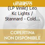 (LP Vinile) Leo Kc Lights / Stannard - Cold Light vinile