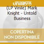 (LP Vinile) Mark Knight - Untold Business vinile