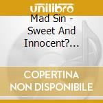 Mad Sin - Sweet And Innocent? ...Loud And Dirty! cd