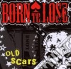 Born To Lose - Old Scars cd