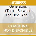 Generators (The) - Between The Devil And The Deep cd