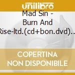 Mad Sin - Burn And Rise-ltd.(cd+bon.dvd) (2 Cd) cd musicale di Mad Sin