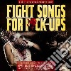Fight Songs For F*Ck - Ups cd