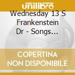 Wednesday 13 S Frankenstein Dr - Songs From The Recently Deceas cd musicale di Wednesday 13 S Frankenstein Dr