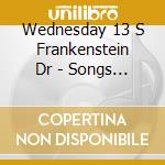 Wednesday 13 S Frankenstein Dr - Songs From The Recently Deceas cd