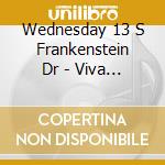 Wednesday 13 S Frankenstein Dr - Viva Las Violence (re-issue) cd musicale di Wednesday 13 S Frankenstein Dr