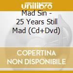 Mad Sin - 25 Years Still Mad (Cd+Dvd) cd