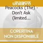 Peacocks (The) - Don't Ask (limited Edition) cd