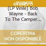 (LP Vinile) Bob Wayne - Back To The Camper (2 Lp) vinile