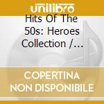 Hits Of The 50s: Heroes Collection / Various (2 Cd) cd