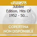 Jubilee Edition. Hits Of 1952 - 50 Classic Recordings / Various (2 Cd) cd
