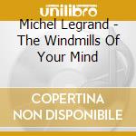 Michel Legrand - The Windmills Of Your Mind cd