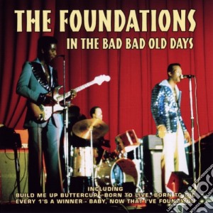 Foundations (The) - In The Bad Bad Old Days cd musicale di Foundations (The)
