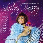 Shirley Bassey - Hands Across The Sea cd