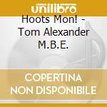 Hoots Mon! - Tom Alexander M.B.E. cd
