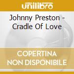 Johnny Preston - Cradle Of Love cd