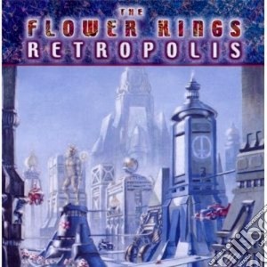 Flower Kings (The) - Retropolis cd musicale di FLOWER KINGS THE