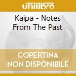 Kaipa - Notes From The Past cd musicale di Kaipa