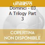Dominici - 03 A Trilogy Part 3