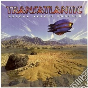 Transatlantic - Bridge Across Forever cd musicale di TRANSATLANTIC