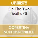 On The Two Deaths Of cd musicale di PAIN OF SALVATION