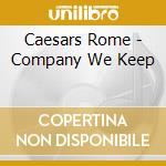 Caesars Rome - Company We Keep