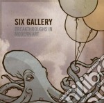 Six Gallery - Breakthroughs In Modern Art