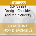 (LP Vinile) Dredg - Chuckles And Mr. Squeezy lp vinile di DREDG