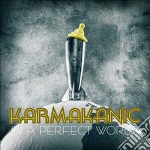 Karmakanic - In A Perfect World (specia cd musicale di Karmakanic