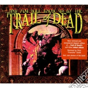 And You Will Know Us By The Trail Of Dead - And You Will Know Us By The Trail Of Dead cd musicale di ...and you will know