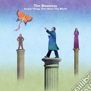 Tim Bowness - Stupid Things That Mean The World (2 Cd) cd musicale di Tim Bowness
