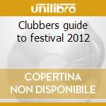 Clubbers guide to festival 2012 cd