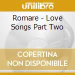 Romare - Love Songs Part Two cd musicale di Romare