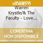 Warren Krystle/& The Faculty - Love Songs - A Time You May E cd musicale di Warren Krystle/& The Faculty