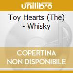 Toy Hearts (The) - Whisky cd musicale di Toy Hearts (The)