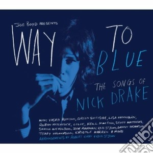 Way To The Blue: The Songs Of Nick Drake cd musicale di Artisti Vari