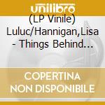 (LP Vinile) Luluc/Hannigan,Lisa - Things Behind The Sun/At The (7