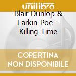 Blair Dunlop & Larkin Poe - Killing Time cd