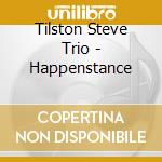 Tilston Steve Trio - Happenstance cd